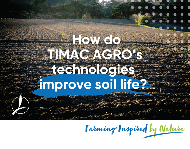 How TIMAC AGRO's technologies improve soil life?